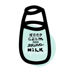 a bottle with the words keep calm and savor milk