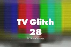 the tv glitch 28 logo is displayed on a television screen with multicolored lines in the background