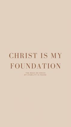 the words christ is my foundation are in brown on a beige background with an image of a