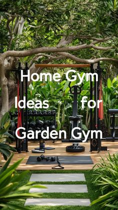 a garden gym with the words home gym ideas for garden gym