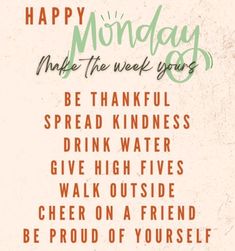 a poster with words that say happy monday make the week you've got to be grateful