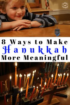 a young boy sitting at a table with candles in front of him and the words 8 ways to make hanukkah more meaningful