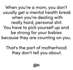 Being A Mom Comes First Quotes, Mum Struggles Quotes, Trying Mom Quotes, No Mom Friends Quotes, Surviving Motherhood Quotes, Feel Like A Single Mom Quotes, Quotes About Being A Good Mom, Check On Your Mom Friends Quotes, Quotes About Parenting Struggles