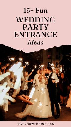 a bride and groom are surrounded by sparklers with the words, 15 fun wedding party entrance ideas