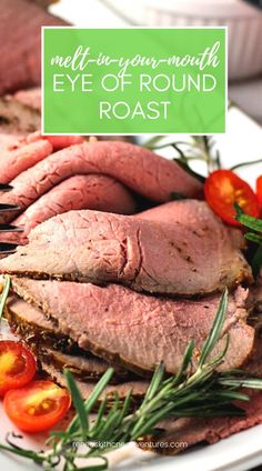 Medium rare eye of round roast sliced on platter with tomatoes and rosemary Eye Of Round Roast, Perfect Roast Beef, Roast Beef Recipe, Eye Of Round, Best Roast Beef, Roast Beef Dinner, Cooking Roast Beef