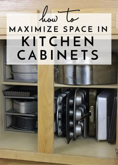 an organized kitchen cabinet with pots and pans in the bottom shelf, and text overlay that reads how to minimize space in kitchen cabinets