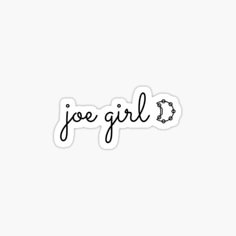 the word joe girl is written in black ink on a white background with an outline of a