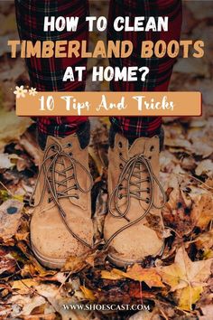 Since you’re trying to figure out how to clean Timberland boots at home, it probably means you’re freaking out over the possibility that you’ve destroyed your favorite boots. Worry not, we're bringing you a couple of tips and tricks on how you can use things you have lying around your house. #shoescast #timberland #boots #cleaning #tipsandtricks #diy #pinterestadvice Favorite Boots, 10 Things