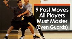 two men playing basketball with the words 9 post moves all players must master even guards