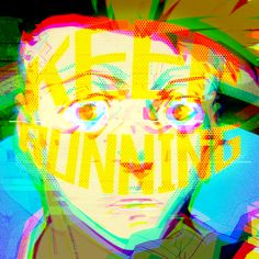 a digital painting of a man with the words keep running written on his face in front of him