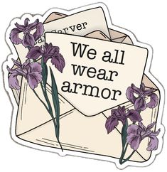 we all wear armor sticker on an envelope with purple irises in the envelope