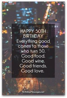 a birthday card with the words happy 50th, everything good comes to those who turn 50