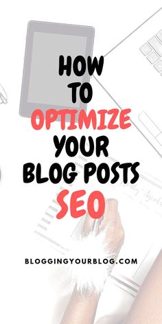 a woman's legs and laptop with the words how to optimize your blog posts