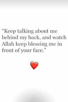 a red heart with the words keep talking about me behind my back, and watch allah keep blessing me in front of your face