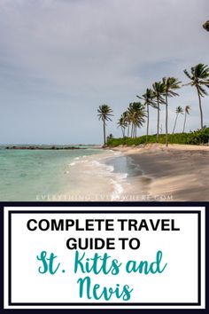 a beach with palm trees and the words complete travel guide to st kitts and nevis