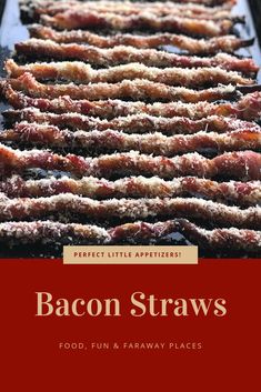 bacon straws on a grill with the title perfect little appetizers food, fun and faraway places