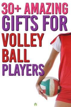 a woman holding a volleyball ball with the words 30 + amazing gifts for volley ball players