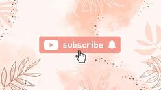 a pink background with leaves and the word subscribe