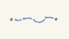 an image of the words in blue on a white background that says, new flores, floress, and merecos