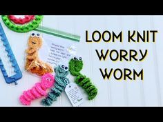 crochet loom knit wormy worms and other crafting items with the words loom knit worry worm