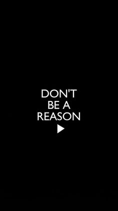 the words don't be a reason are shown in white on a black background