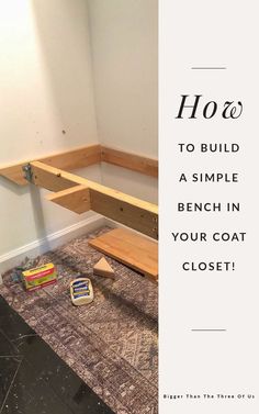 an empty room with the words how to build a simple bench in your coat closet