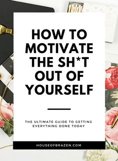 the text how to motivate the sht out of yourself