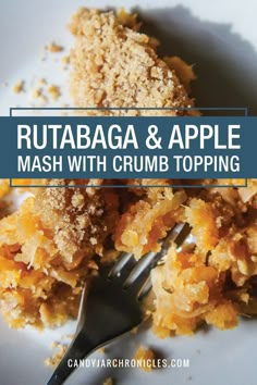 a close up of a plate of food with crumbs on it and the words rutabaga & apple mash with crumb topping