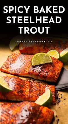 grilled salmon with lime wedges on the side and text overlay saying spicy baked steelhead trout