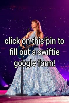 a woman in a blue dress singing into a microphone with the words click on this pin to fill out a swiffie google form