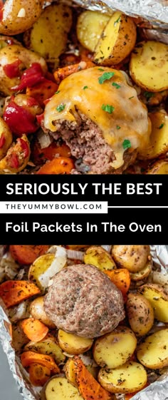 the best foil packet in the oven with potatoes and meat on it, along with text overlay that reads seriously the best foil packet in the oven