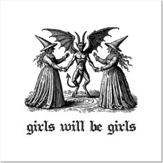 two witches standing next to each other with the words girls will be girls on them