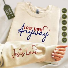 Love Them Anyway Shirt, Jesus Love Blouses, Love Like Jesus Shirt, Jesus Loves You Hoodie, Jireh You Are Enough Svg, John 3:16 Svg, Boho Quotes, Cross Svg, Motivational Svg