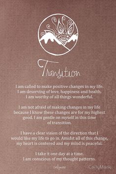 Affirmation - Transition by CarlyMarie Positive Mind, Positive Life, Daily Affirmations, Positive Thoughts, The Words, Positive Thinking, Namaste, Positive Affirmations, Mantra