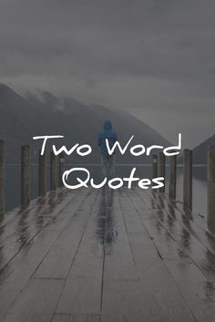 the words two word quotes are in front of a person walking on a dock