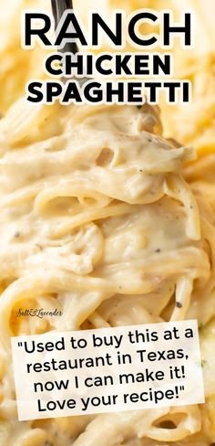 an advertisement for a restaurant called ranch chicken spaghetti with the caption'used to buy this at a restaurant in texas, now i can make it love your recipe