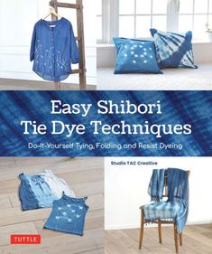 easy shibori tie dye techniques do - it - yourself trying, folding and resting