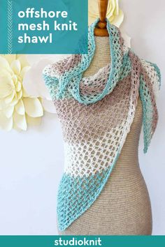 a crocheted shawl on a mannequin with the text, off shore mesh knit shawl