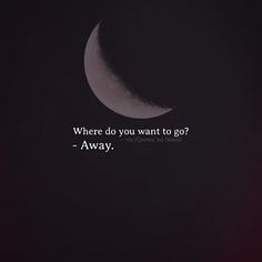 a half moon with the quote where do you want to go?