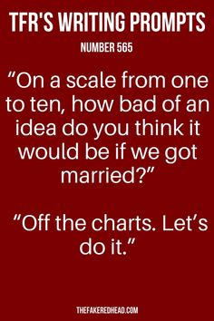 a red background with the words tf's writing prompts number 666 on a scale from one to ten, how bad of an idea do you think it would be if we got married?