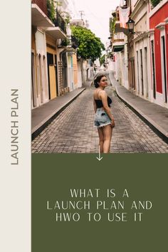 a woman is walking down the street with her back to the camera and text that reads what is a launch plan and how to use it