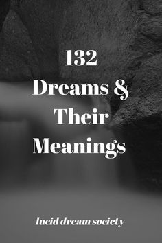 a black and white photo with text that reads, 122 dreams & their meaningss lucid dream society