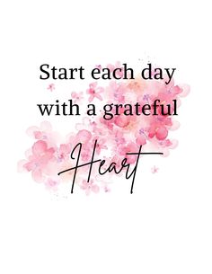 the words start each day with a grateful heart