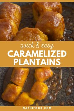 the words quick and easy caramelized plantains are shown