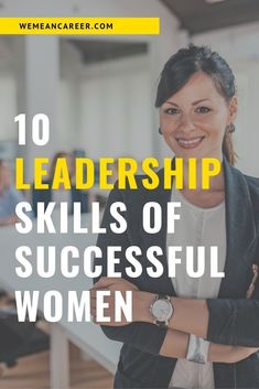 a woman smiling with her arms crossed in front of her and the words 10 leadership skills of successful women