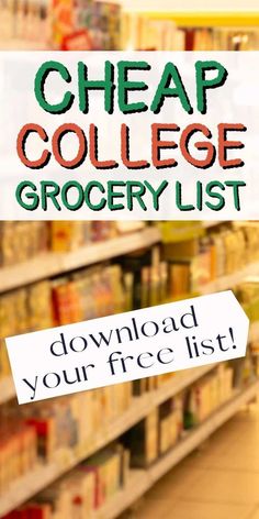 a grocery store aisle with the words cheap college grocery list on it's side