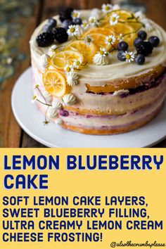 a lemon blueberry cake on a plate with the words, lemon blueberry cake soft lemon cake layers, sweet blueberry filling, ultra creamy lemon cream creme and cheese frosting