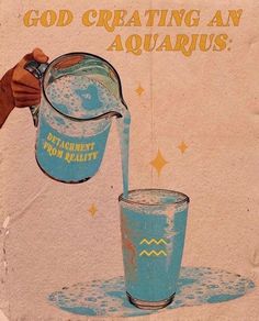 an advertisement for aquarius water being poured into a cup with the caption god creating an aquarius