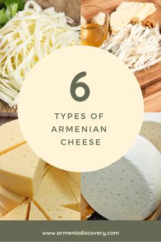 different types of cheese with the words 6 types of armenian cheese on top