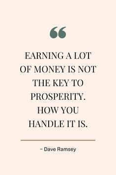 a quote that reads, earning a lot of money is not the key to prosperity how you handle it